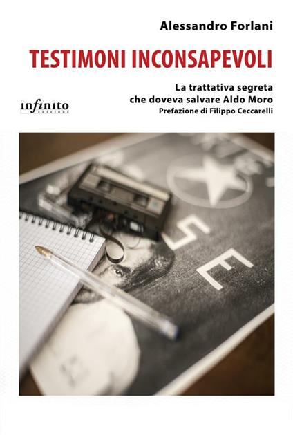 Testimoni inconsapevoli. La trattativa segreta che doveva salvare Aldo Moro - Alessandro Forlani - ebook
