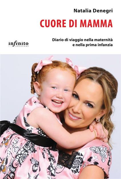 Cuore di mamma. Diario di viaggio nella maternità e nella prima infanzia - Natalia Denegri - ebook