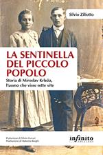 La sentinella del piccolo popolo. Storia di Miroslav Krleza, l'uomo che visse sette vite