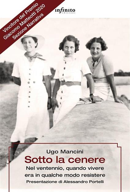 Sotto la cenere. Nel ventennio, quando vivere era in qualche modo resistere - Ugo Mancini - ebook