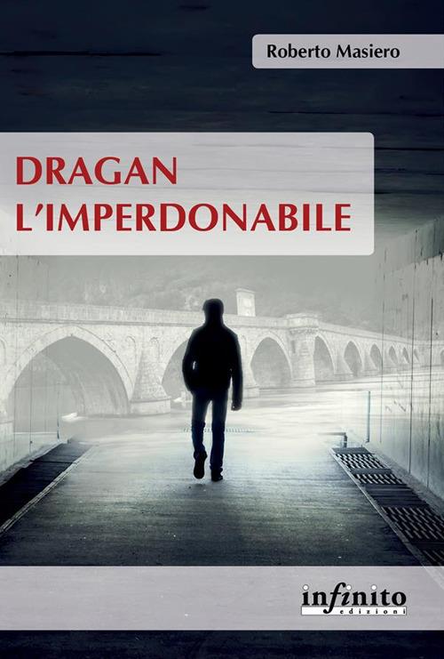 Dragan l'imperdonabile - Roberto Masiero - ebook