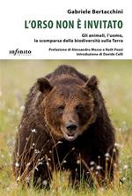 L' orso non è invitato. Gli animali, l'uomo, la scomparsa della biodiversità sulla Terra