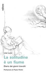 La solitudine è un fiume. Diario dei giorni travolti