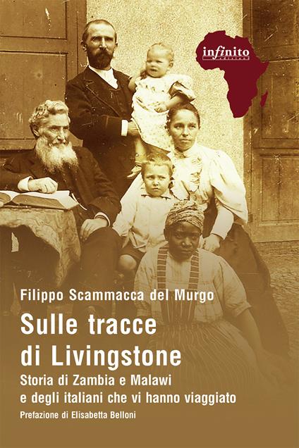 Sulle tracce di Livingstone. Storia di Zambia e Malawi e degli italiani che vi hanno viaggiato - Filippo Scammacca del Murgo - copertina