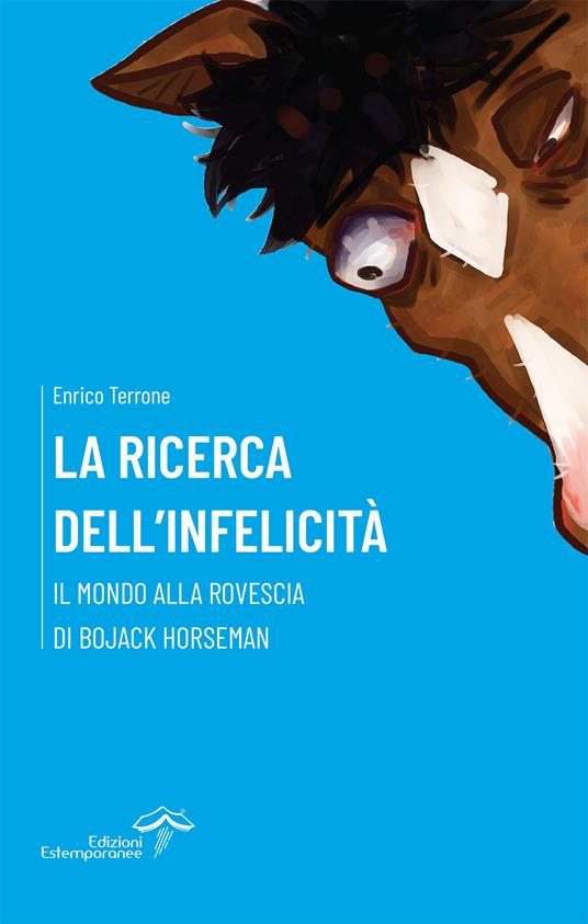 La ricerca dell'infelicità. Il mondo alla rovescia di BoJack Horseman - Enrico Terrone - ebook