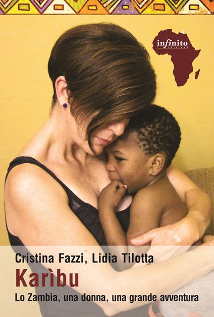 Karìbu. Lo Zambia, una donna, una grande avventura - Cristina Fazzi,Lidia Tilotta - copertina
