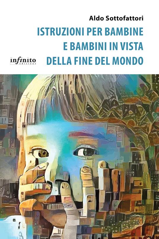 Istruzioni per bambine e bambini in vista della fine del mondo - Aldo Sottofattori - copertina