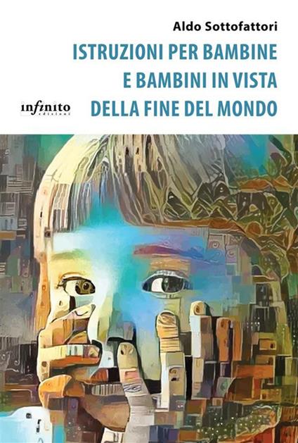 Istruzioni per bambine e bambini in vista della fine del mondo - Aldo Sottofattori - ebook