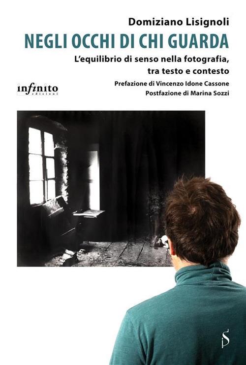 Negli occhi di chi guarda. L'equilibrio di senso nella fotografia, tra testo e contesto - Domiziano Lisignoli - ebook