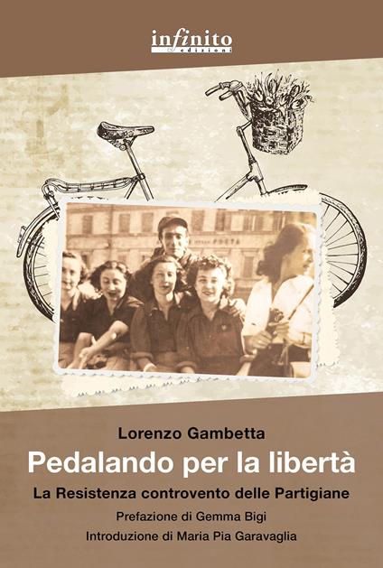 Pedalando per la libertà. La Resistenza controvento delle partigiane - Lorenzo Gambetta - copertina