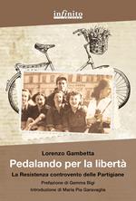 Pedalando per la libertà. La Resistenza controvento delle partigiane