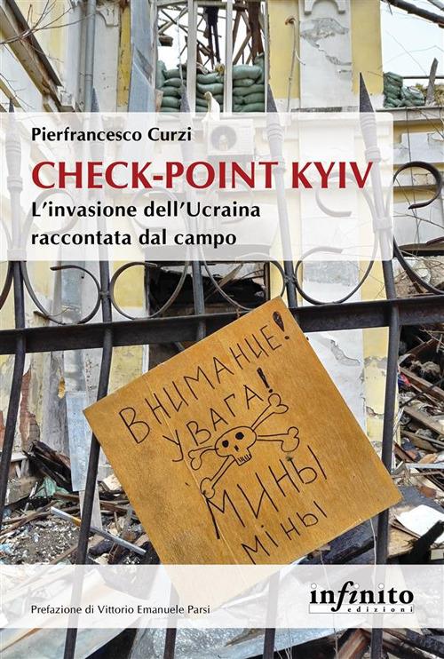 Check-point Kyiv. L'invasione dell'Ucraina raccontata dal campo - Pierfrancesco Curzi - ebook