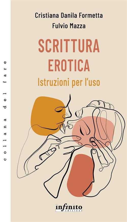 Scrittura erotica. Istruzioni per l'uso - Cristiana Danila Formetta,Fulvio Mazza - ebook