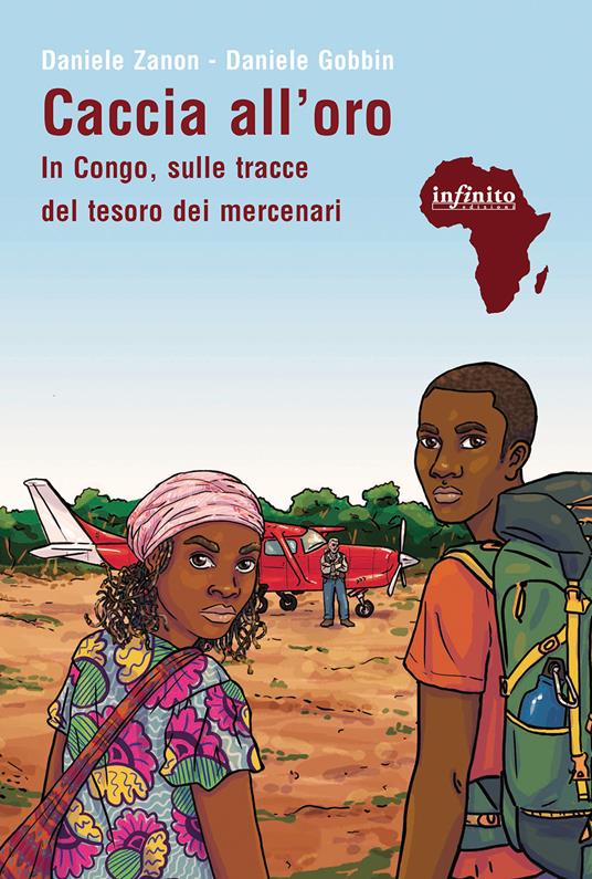 Caccia all'oro. In Congo, sulle tracce del tesoro dei mercenari - Daniele Zanon,Daniele Gobbin - copertina