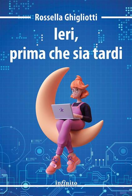 Ieri, prima che sia tardi - Rossella Ghigliotti - ebook