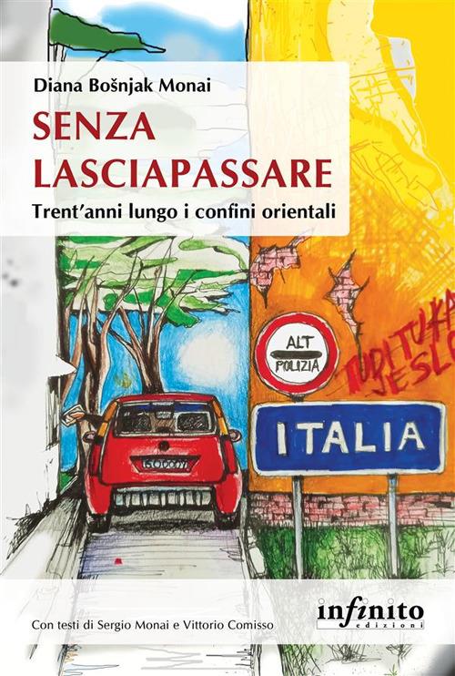 Senza lasciapassare. Trent'anni lungo i confini orientali - Diana Bosnjak Monai - ebook