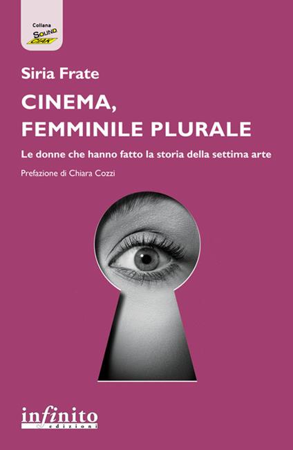 Cinema, femminile plurale. Le donne che hanno fatto la storia della settima arte - Siria Frate - ebook