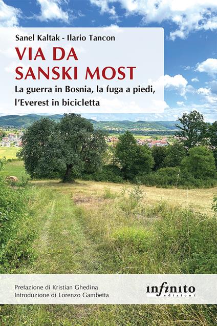 Via da Sanski Most. La guerra in Bosnia, la fuga a piedi, l'Everest in bicicletta - Ilario Tancon,Sanel Kaltak - copertina
