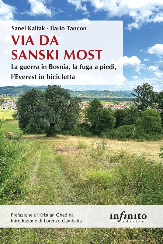 Via da Sanski Most. La guerra in Bosnia, la fuga a piedi, l'Everest in bicicletta - Ilario Tancon,Sanel Kaltak - copertina
