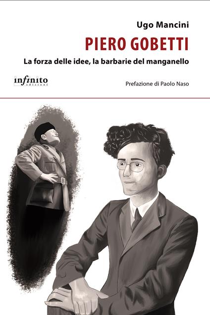 Piero Gobetti. La forza delle idee, la barbarie del manganello - Ugo Mancini - copertina