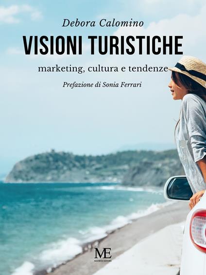 Visioni turistiche. Marketing, cultura e tendenze - Calomino Debora - ebook