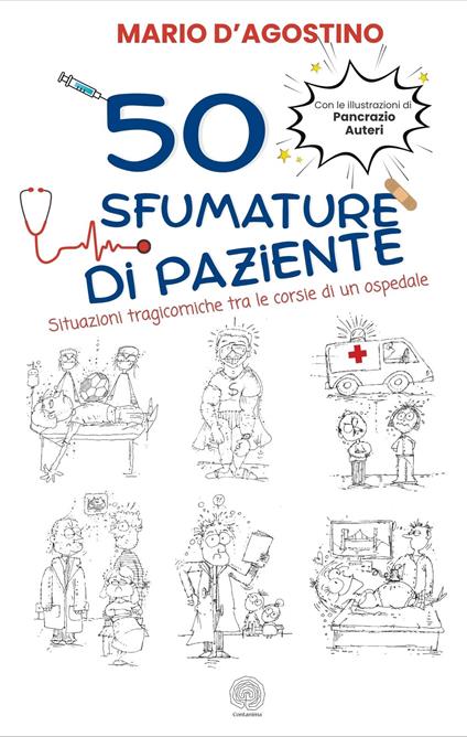 50 sfumature di paziente. Situazioni tragicomiche tra le corsie di un ospedale - Mario D'Agostino - copertina