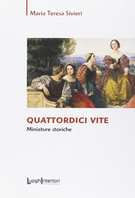 Quattordici vite. Miniature storiche - Mariateresa Sivieri - copertina