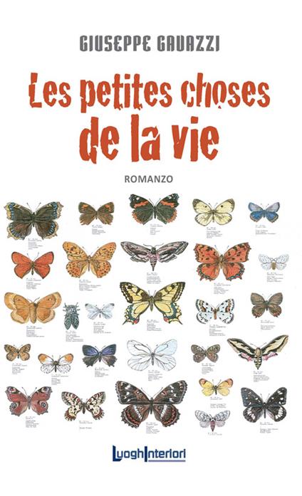 Les petites choses de la vie. Storie d'amore, di geni e di mutanti - Giuseppe Gavazzi - copertina