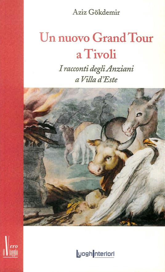 Un nuovo grand tour a Tivoli. I racconti degli anziani a Villa d'Este - Aziz Gokdemir - copertina