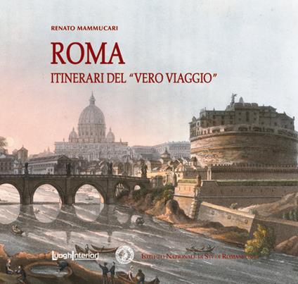 Roma. Itinerari del «vero viaggio» - Renato Mammucari - copertina