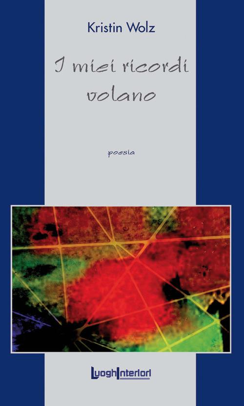 I miei ricordi volano - Kristin Wolz - copertina
