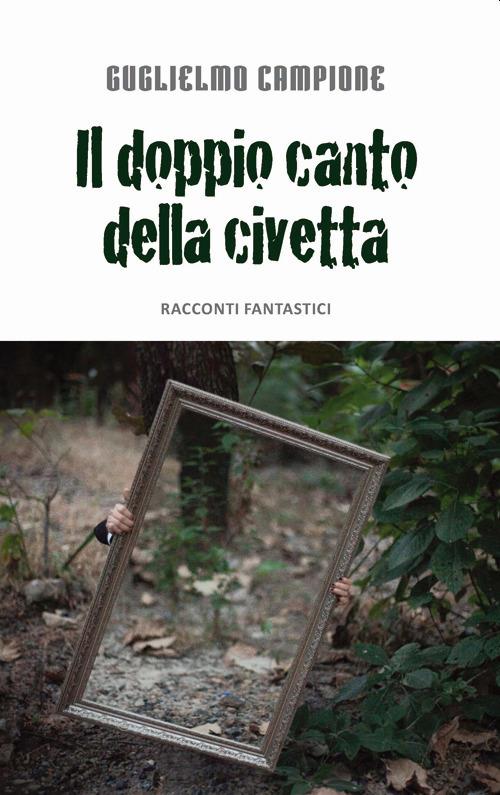Il doppio canto della civetta - Guglielmo Campione - copertina