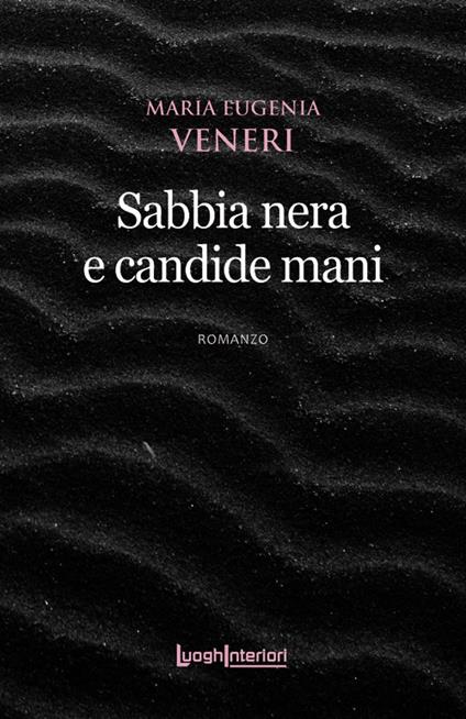 Sabbia nera e candide mani - Maria Eugenia Veneri - copertina