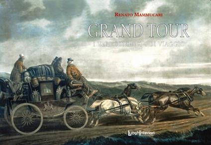 Grand Tour. I veri compagni di viaggio - Renato Mammucari - copertina