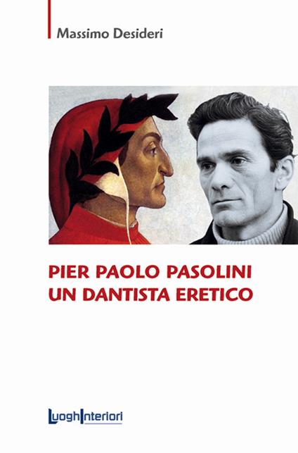 Pier Paolo Pasolini un dantista eretico - Massimo Desideri - copertina