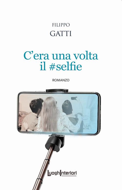 C'era una volta il #selfie - Filippo Gatti - copertina