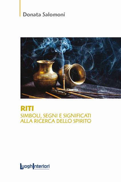Riti. Simboli, segni e significati alla ricerca dello spirito - Donata Salomoni - copertina