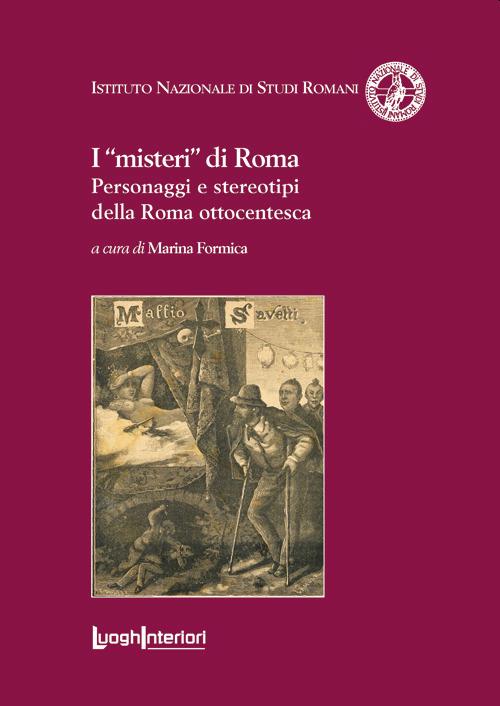 I «misteri» di Roma. Personaggi e stereotipi della Roma ottocentesca - copertina