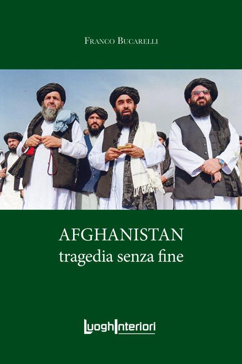 Afghanistan. Tragedia senza fine - Franco Bucarelli - copertina
