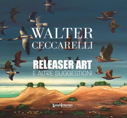 Releaser Art e altre suggestioni - Walter Ceccarelli - copertina