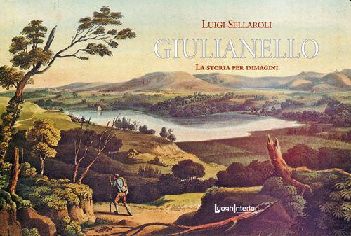Giulianello. La storia per immagini - Luigi Sellaroli - copertina