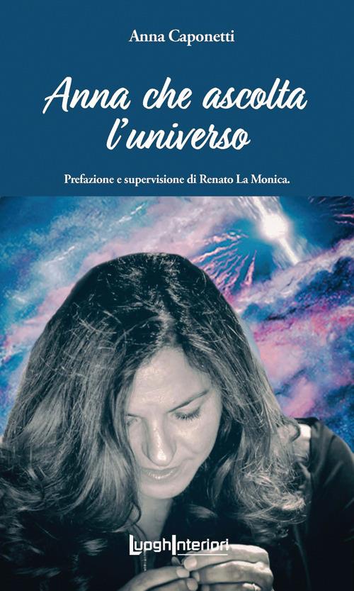 Anna che ascolta l'universo - Anna Caponetti - copertina