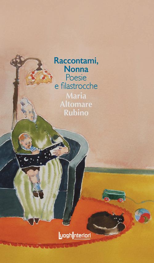 Raccontami, nonna. Poesie e filastrocche. Ediz. a colori - Maria Altomare Rubino - copertina