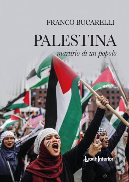 Palestina. Martirio di un popolo - Franco Bucarelli - copertina