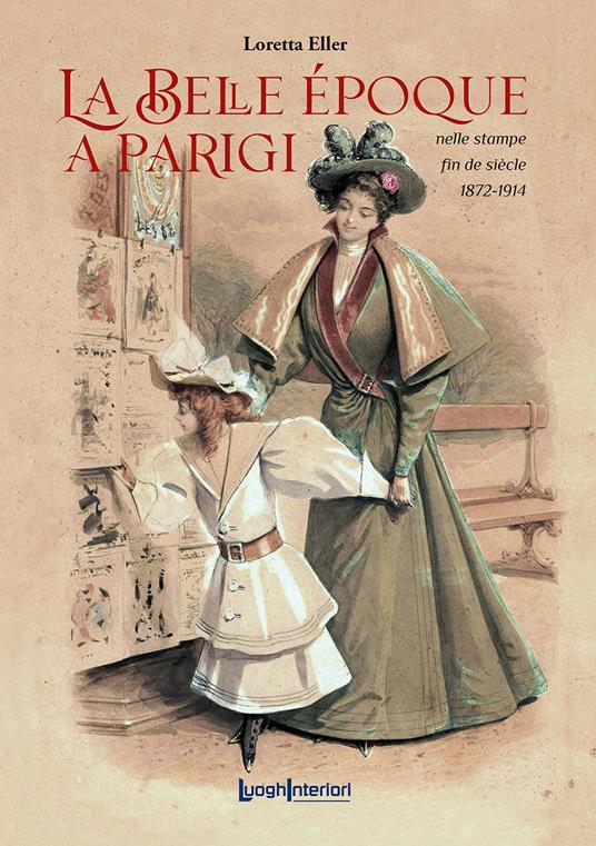 La Belle Époque a Parigi. Nelle stampe fin de siècle 1872-1914 - Loretta Eller - copertina