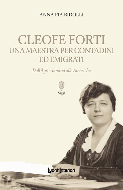 Cleofe Forti. Una maestra per contadini ed emigrati. Dall'Agro romano alle Americhe - copertina