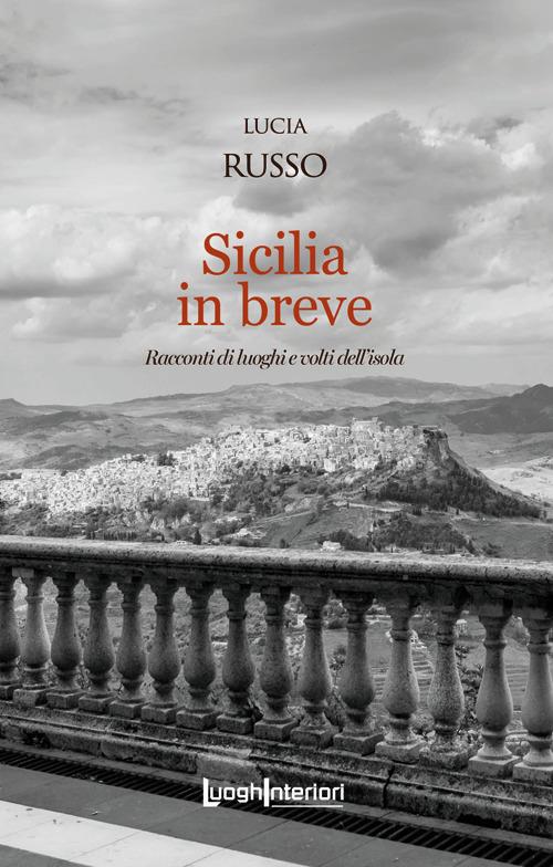 Sicilia in breve. Racconti di luoghi e volti dell'isola - Lucia Russo - copertina