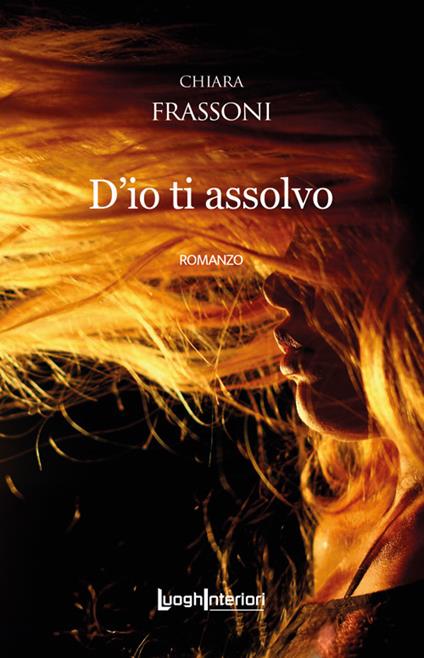 D'io ti assolvo - Chiara Frassoni - copertina