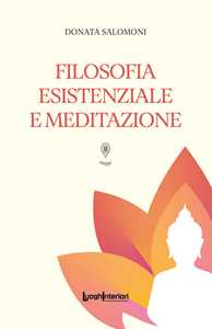 Libro Filosofia esistenziale e meditazione Donata Salomoni