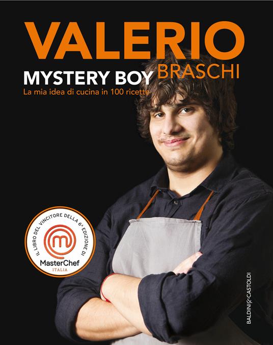 Mystery boy. La mia idea di cucina in 100 ricette - Valerio Braschi - ebook